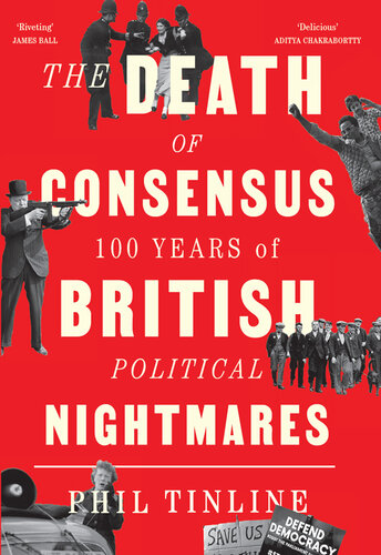 The Death of Consensus: 100 Years of British Political Nightmares (PDF/EPUB Version)