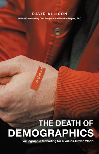 The Death of Demographics: Valuegraphic Marketing for a Values-Driven World (PDF/EPUB Version)