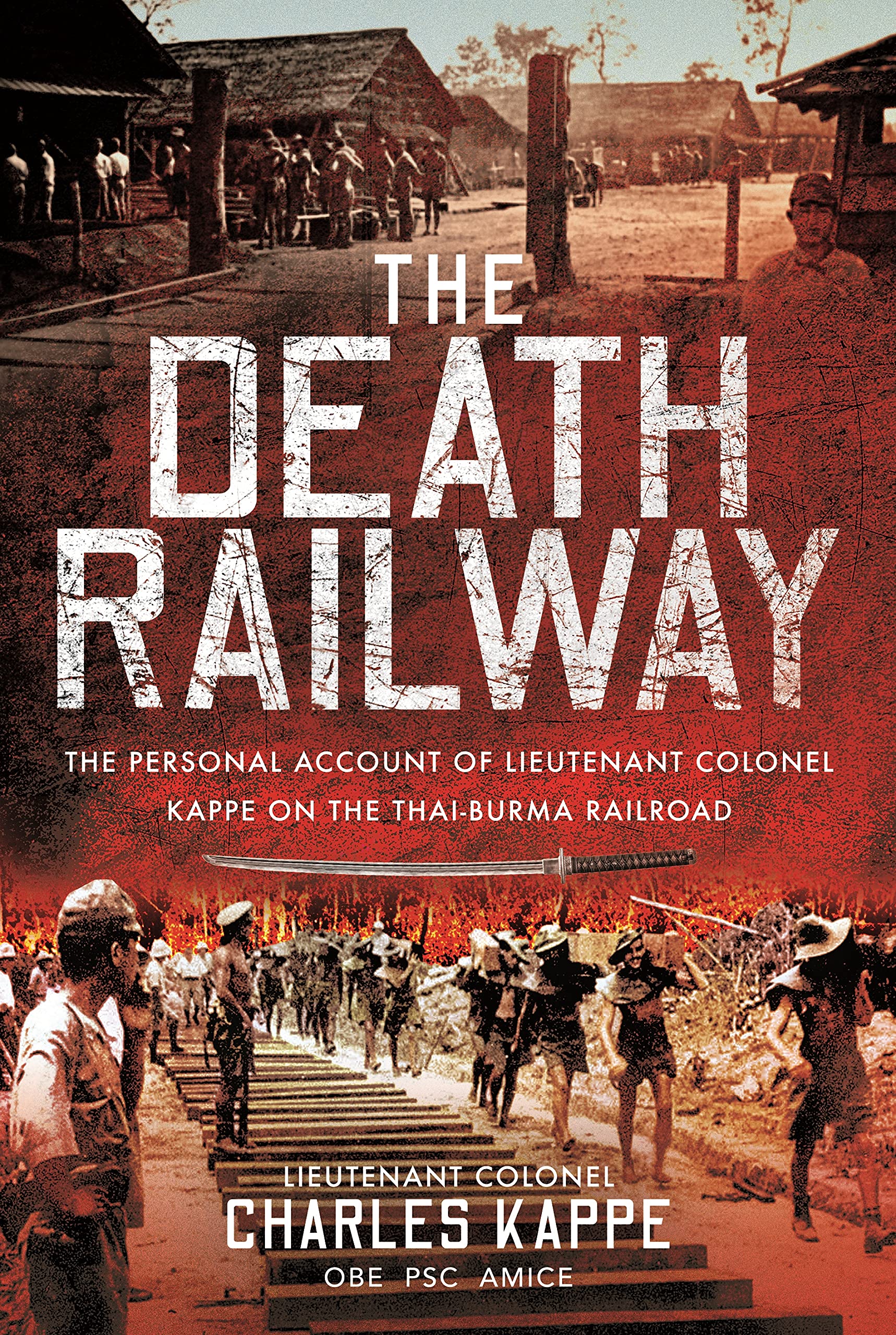 The Death Railway: The Personal Account of Lieutenant Colonel Kappe on the Thai-Burma Railroad (PDF/EPUB Version)