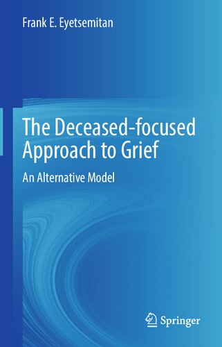 The Deceased-focused Approach to Grief: An Alternative Model (PDF/EPUB Version)