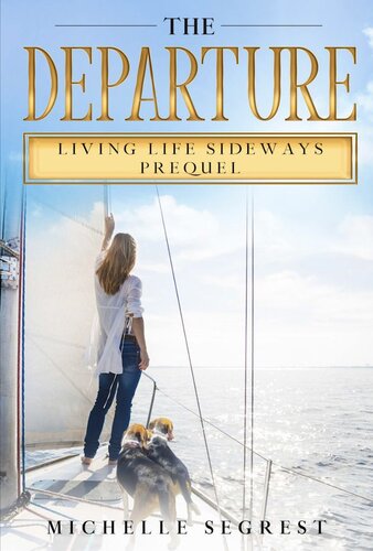 The Departure: Living Life Sideways PREQUEL: A True Story of Heart-Pounding Adventure and Heart-Wrenching Survival (PDF/EPUB Version)