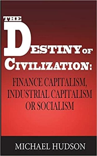 The Destiny of Civilization: Finance Capitalism, Industrial Capitalism or Socialism (PDF/EPUB Version)