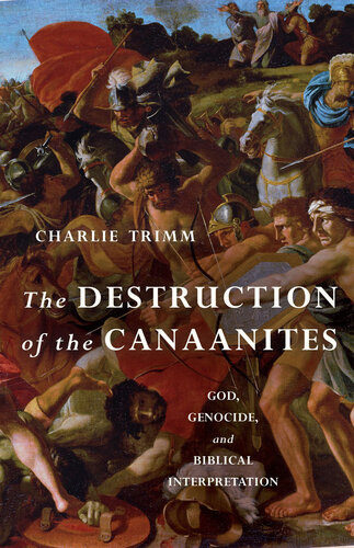 The Destruction of the Canaanites: God, Genocide, and Biblical Interpretation (PDF/EPUB Version)