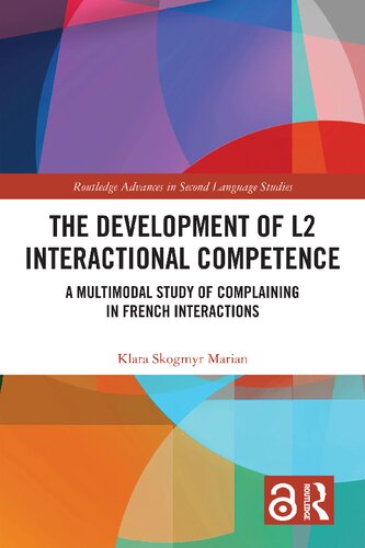 The Development of L2 Interactional Competence: A Multimodal Study of Complaining in French Interactions (PDF/EPUB Version)