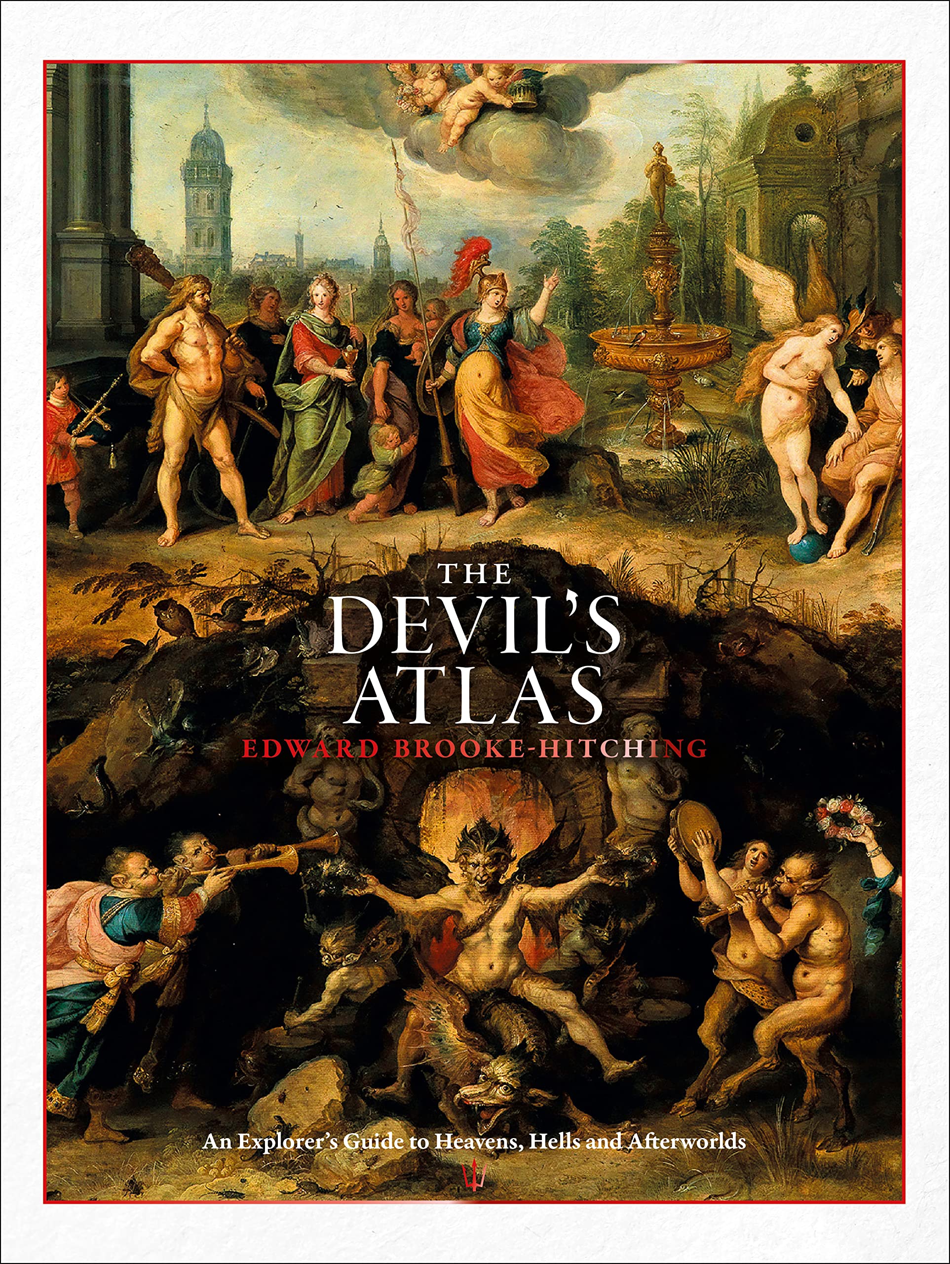 The Devil's Atlas: An Explorer's Guide to Heavens, Hells and Afterworlds (PDF/EPUB Version)