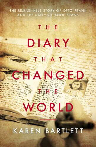 The Diary That Changed the World: The Remarkable Story of Otto Frank and the Diary of Anne Frank (PDF/EPUB Version)