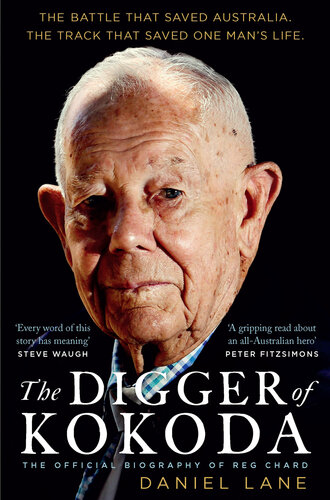 The Digger of Kokoda: The Official Biography of Reg Chard (PDF/EPUB Version)