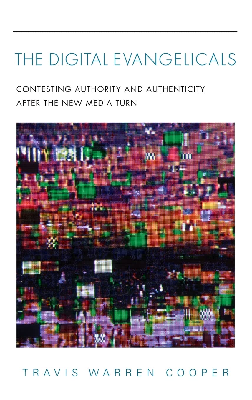 The Digital Evangelicals: Contesting Authority and Authenticity After the New Media Turn (PDF/EPUB Version)