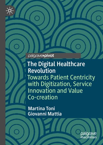 The Digital Healthcare Revolution: Towards Patient Centricity with Digitization, Service Innovation and Value Co-creation (PDF/EPUB Version)
