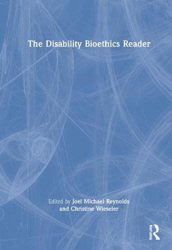 The Disability Bioethics Reader (PDF/EPUB Version)