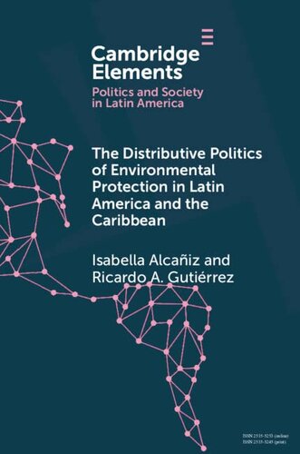 The Distributive Politics of Environmental Protection in Latin America and the Caribbean (Elements in Politics and Society in Latin America) (PDF/EPUB Version)