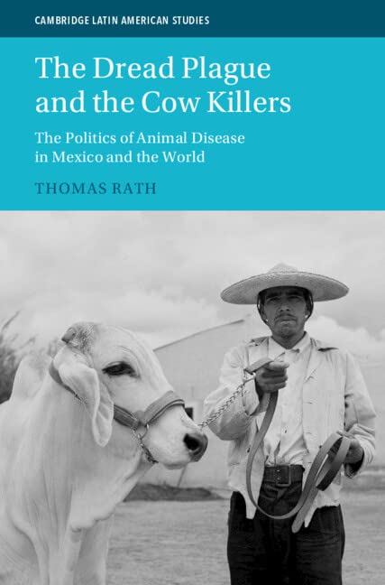 The Dread Plague and the Cow Killers: The Politics of Animal Disease in Mexico and the World (PDF/EPUB Version)