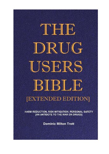 The Drug Users Bible [Extended Edition]: Harm Reduction, Risk Mitigation, Personal Safety (PDF/EPUB Version)