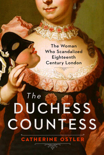 The Duchess Countess: The Woman Who Scandalized Eighteenth-Century London (PDF/EPUB Version)