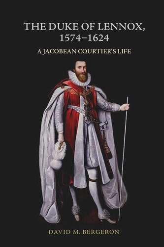 The Duke of Lennox, 1574-1624: A Jacobean Courtier’s Life (PDF/EPUB Version)