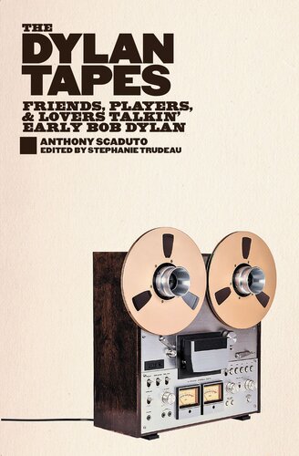 The Dylan Tapes: Friends, Players, and Lovers Talkin' Early Bob Dylan (PDF/EPUB Version)