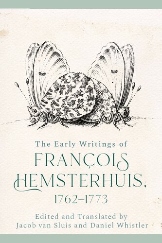 The Early Writings of Francois Hemsterhuis, 1762-1773 (PDF/EPUB Version)