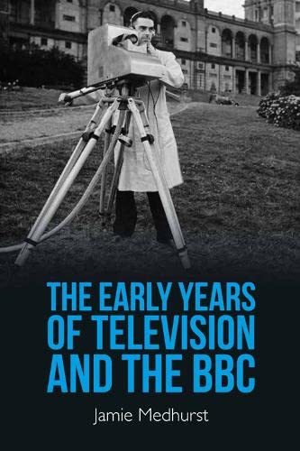 The Early Years of Television and the BBC (PDF/EPUB Version)
