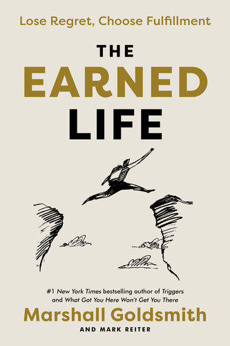 The Earned Life : Lose Regret, Choose Fulfillment (PDF/EPUB Version)