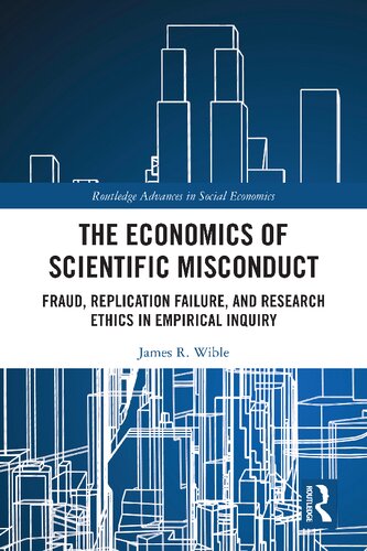 The Economics of Scientific Misconduct: Fraud, Replication Failure, and Research Ethics in Empirical Inquiry (PDF/EPUB Version)