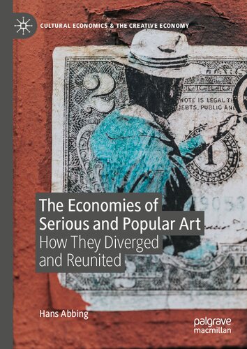 The Economies of Serious and Popular Art: How They Diverged and Reunited (PDF/EPUB Version)