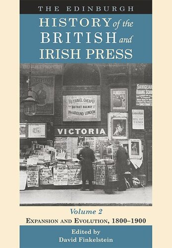 The Edinburgh History of the British and Irish Press. The Edinburgh History of the British and Irish Press, Volume 2: Expansion and Evolution, 1800-1900 (PDF/EPUB Version)