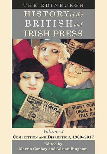 The Edinburgh History of the British and Irish Press. The Edinburgh History of the British and Irish Press, Volume 3: Competition and Disruption, 1900-2017 (PDF/EPUB Version)