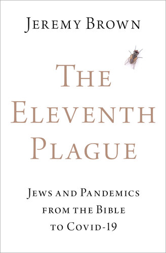 The Eleventh Plague: Jews and Pandemics from the Bible to Covid-19 (PDF/EPUB Version)