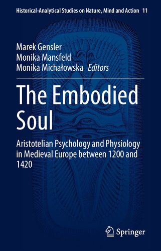 The Embodied Soul: Aristotelian Psychology and Physiology in Medieval Europe between 1200 and 1420 (PDF/EPUB Version)