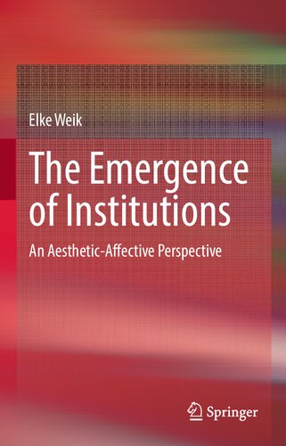 The Emergence of Institutions: An Aesthetic-Affective Perspective (PDF/EPUB Version)