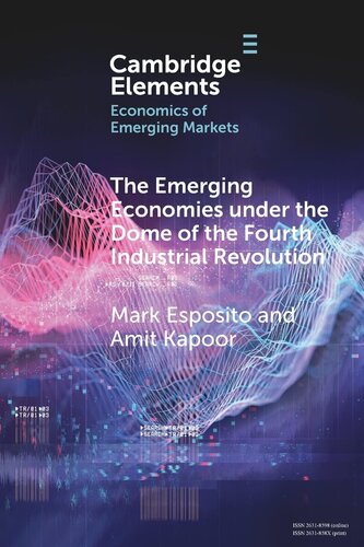 The Emerging Economies under the Dome of the Fourth Industrial Revolution (Elements in the Economics of Emerging Markets) (PDF/EPUB Version)