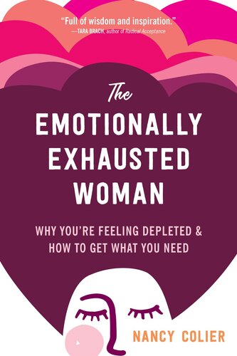The Emotionally Exhausted Woman: Why You're Feeling Depleted and How to Get What You Need (PDF/EPUB Version)