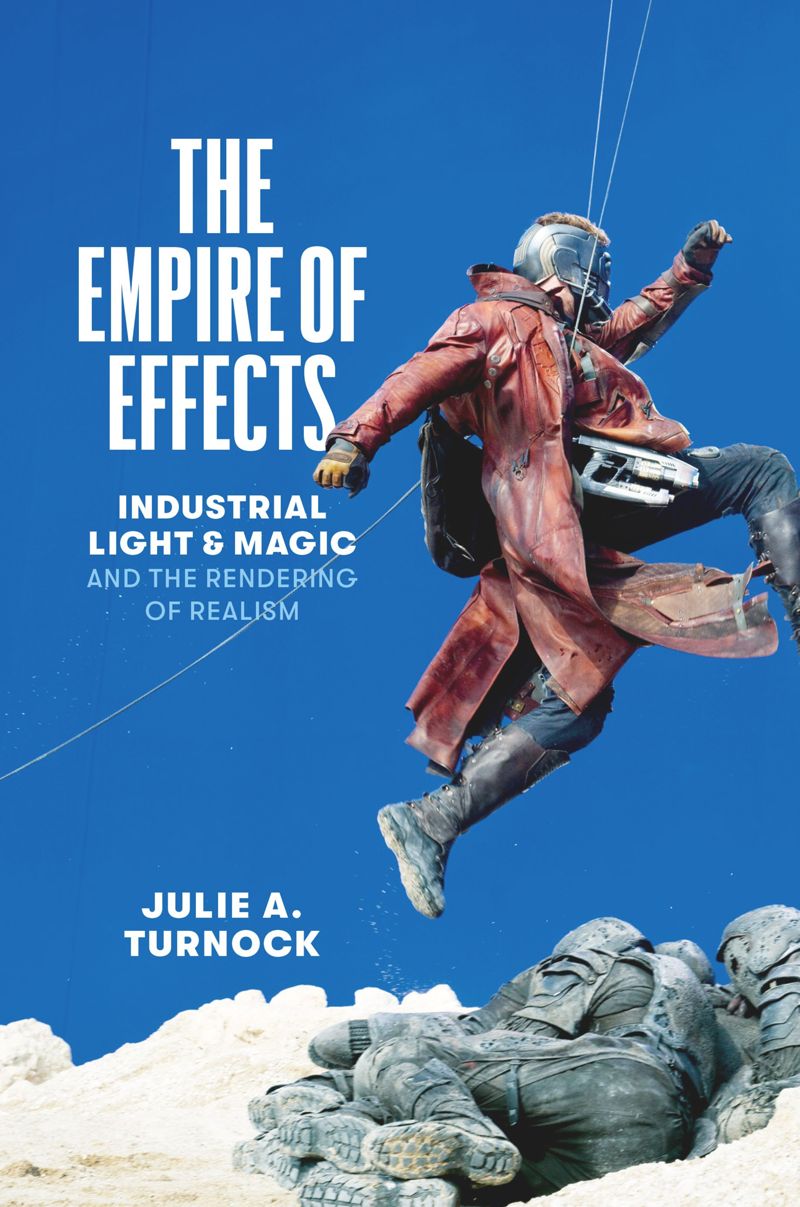 The Empire of Effects: Industrial Light and Magic and the Rendering of Realism (PDF/EPUB Version)