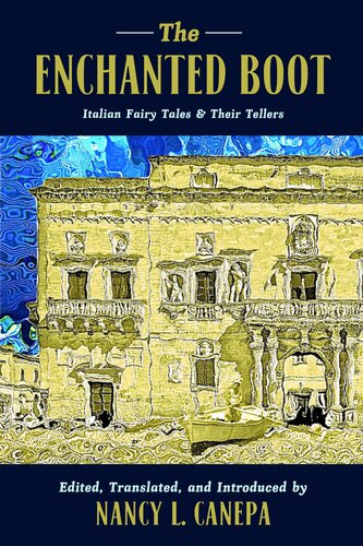 The Enchanted Boot : Italian Fairy Tales and Their Tellers (PDF/EPUB Version)