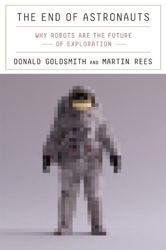 The End of Astronauts: Why Robots Are the Future of Exploration (PDF/EPUB Version)