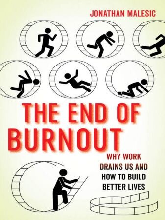 The End of Burnout: Why Work Drains Us and How to Build Better Lives (PDF/EPUB Version)