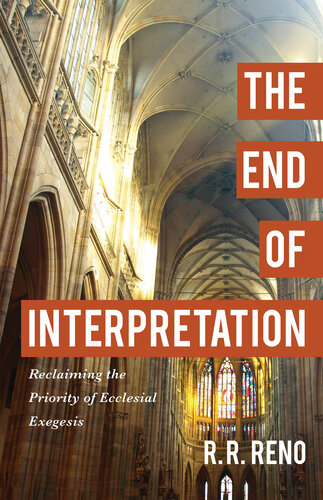 The End of Interpretation: Reclaiming the Priority of Ecclesial Exegesis (PDF/EPUB Version)