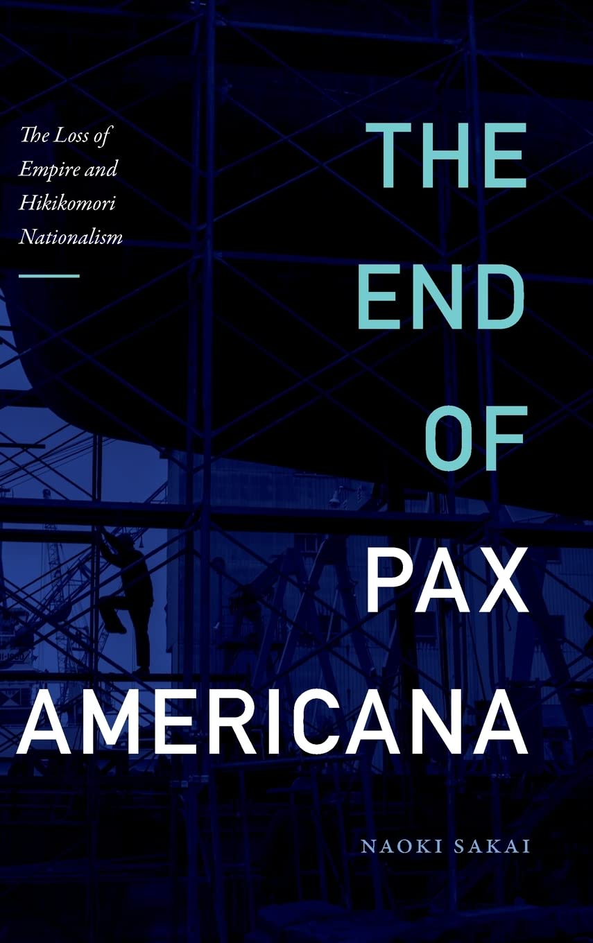 The End of Pax Americana: The Loss of Empire and Hikikomori Nationalism (PDF/EPUB Version)