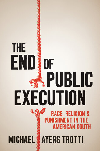 The End of Public Execution: Race, Religion, and Punishment in the American South (PDF/EPUB Version)