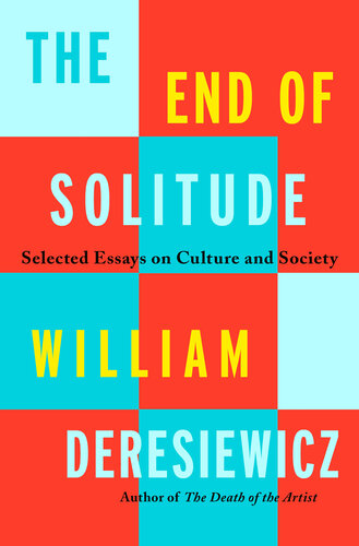 The End of Solitude: Selected Essays on Culture and Society (PDF/EPUB Version)