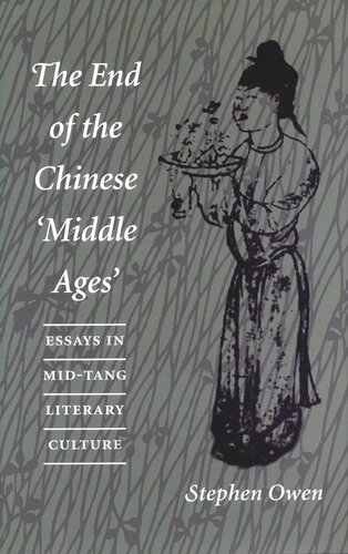 The End of the Chinese ‘Middle Ages’: Essays in Mid-Tang Literary Culture (PDF/EPUB Version)