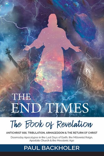 The End Times, the Book of Revelation, Antichrist 666, Tribulation, Armageddon and the Return of Christ: Doomsday Apocalypse in the Last Days of Earth, the Millennial Reign, Apostate Church & the Messianic Age (PDF/EPUB Version)