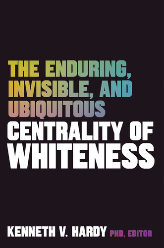 The Enduring, Invisible, and Ubiquitous Centrality of Whiteness (PDF/EPUB Version)
