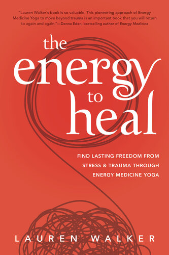 The Energy to Heal: Find Lasting Freedom from Stress and Trauma Through Energy Medicine Yoga (PDF/EPUB Version)