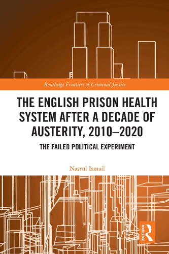 The English Prison Health System After a Decade of Austerity, 2010-2020: The Failed Political Experiment (PDF/EPUB Version)