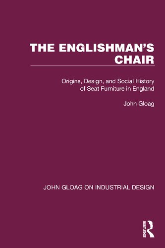 The Englishman's Chair: Origins, Design, and Social History of Seat Furniture in England (PDF/EPUB Version)