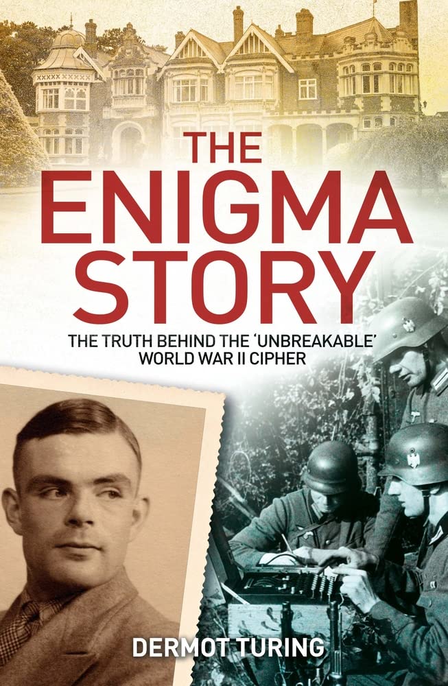 The Enigma Story: The Truth Behind the 'Unbreakable' World War II Cipher (PDF/EPUB Version)