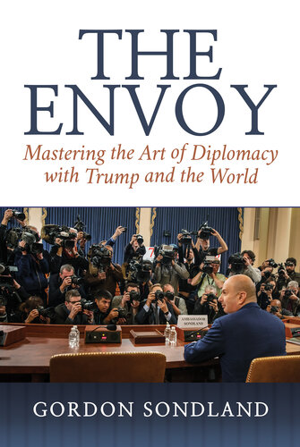 The Envoy: Mastering the Art of Diplomacy with Trump and the World (PDF/EPUB Version)