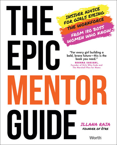 The Epic Mentor Guide: Insider Advice for Girls Eyeing the Workforce from 180 Boss Women Who Know (PDF/EPUB Version)