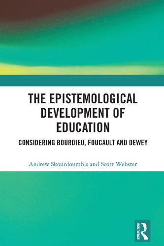 The Epistemological Development of Education: Considering Bourdieu, Foucault and Dewey (PDF/EPUB Version)